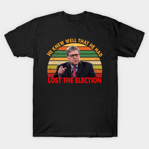 Attorney General Bill Barr He knew well that he had lost the election Trump T-Shirt by Spit in my face PODCAST